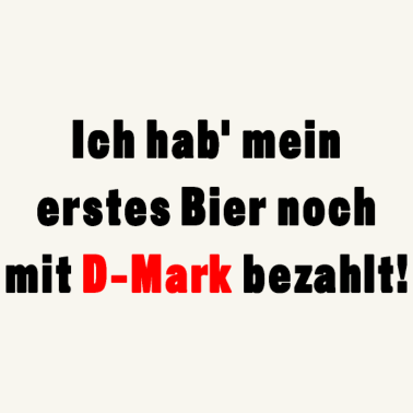 Motiv Bier mit D-Mark bezahlt Geschenk Geschenkidee Schw