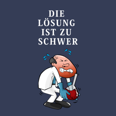 Motiv Chemiker Die Lösung ist zu schwer Geschenkidee