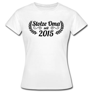 Geburtstagsgeschenk Oma T-Shirt - stolze Oma seit 2015