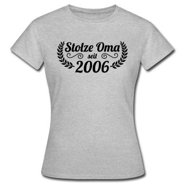 Geburtstagsgeschenk Oma T-Shirt - stolze Oma seit 2006