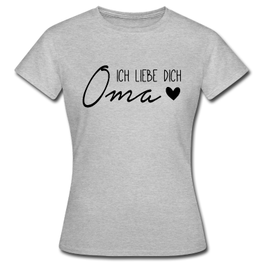 Geburtstagsgeschenk Oma T-Shirt - Ich liebe dich, Oma