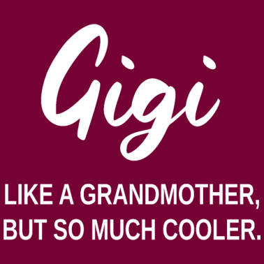 Motiv Gigi wie eine Großmutter, aber so viel cooler - Oma