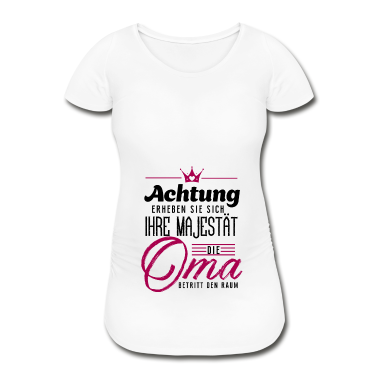 Geburtstagsgeschenk Oma T-Shirt - Erheben Sie sich Ihre Majestät die Oma betritt den