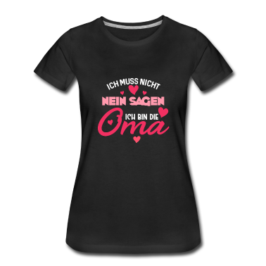 Geburtstagsgeschenk Oma T-Shirt - Ich muss nicht nein sagen ich bin die Oma Großmutt