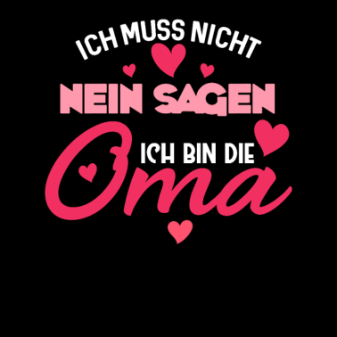 Motiv Ich muss nicht nein sagen ich bin die Oma Großmutt
