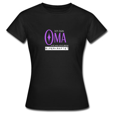 Geburtstagsgeschenk Oma T-Shirt - Ich bin Oma und was sind deine Superkräfte?