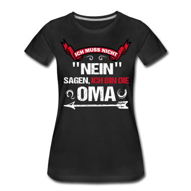 Geburtstagsgeschenk Oma T-Shirt - Ich muss nicht nein sagen ich bin die Oma