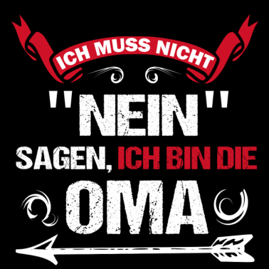 Motiv Ich muss nicht nein sagen ich bin die Oma