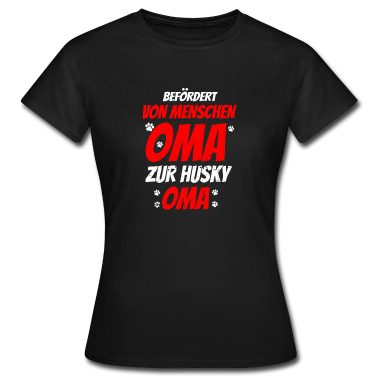 Geburtstagsgeschenk Oma T-Shirt - Befoerdert von Menschen Oma zur Husky Oma