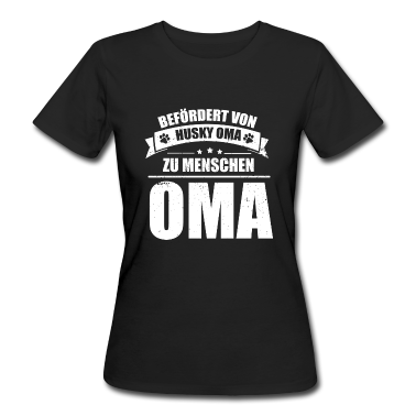 Geburtstagsgeschenk Oma T-Shirt - Befoerdert von Husky Oma zur Menschen Oma