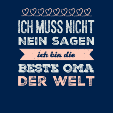 Motiv Ich muss nicht nein sagen ich bin die beste Oma