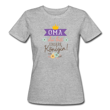 Geburtstagsgeschenk Oma T-Shirt - Oma du bist unsere Königin