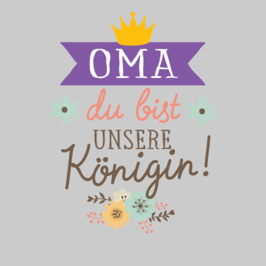 Motiv Oma du bist unsere Königin