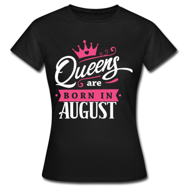 Geburtstagsgeschenk Oma T-Shirt - Queens are born in August Löwe geboren Geschenk