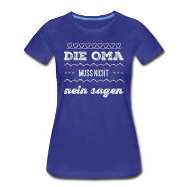 Geburtstagsgeschenk Oma T-Shirt - Die Oma muss nicht nein sagen
