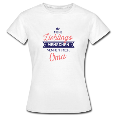 Geburtstagsgeschenk Oma T-Shirt - Meine Lieblingsmenschen nennen mich Oma