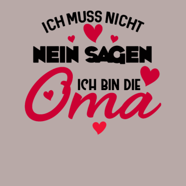 Motiv Ich muss Nicht Nein Sagen ich Bin die Oma