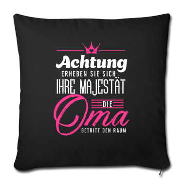 Geburtstagsgeschenk Oma Kissenbezug - Achtung erheben sie sich Ihre Majestät die Oma bet