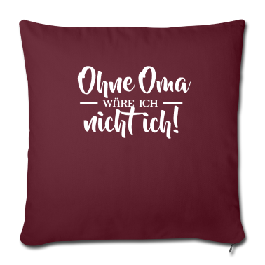 Geburtstagsgeschenk Oma Kissenbezug - Ohne Oma wäre ich nicht ich