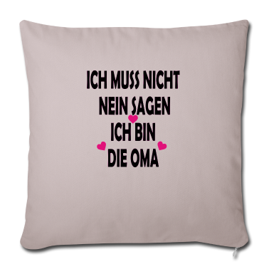 Geburtstagsgeschenk Oma Kissenbezug - Ich muß nicht nein sagen Ich bin die Oma