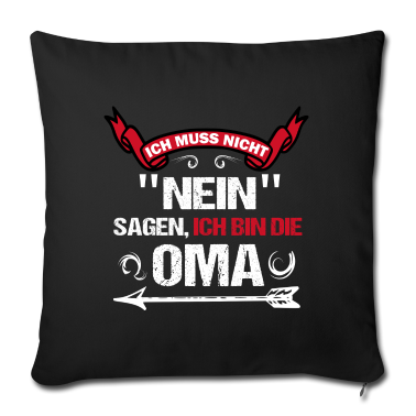 Geburtstagsgeschenk Oma Kissenbezug - Ich muss nicht nein sagen ich bin die Oma