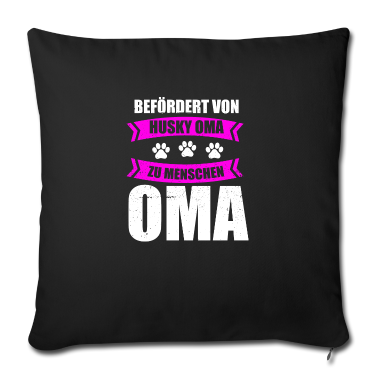 Geburtstagsgeschenk Oma Kissenbezug - Befoerdert von Husky Oma zur Menschen Oma