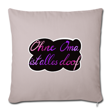 Geburtstagsgeschenk Oma Kissenbezug - Ohne Oma ist alles doof