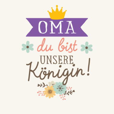 Motiv Oma du bist unsere Königin