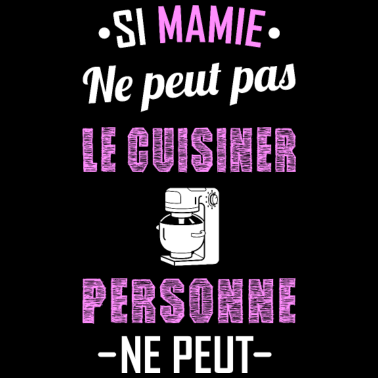 Motiv Wenn Oma es nicht kochen kann, kann niemand