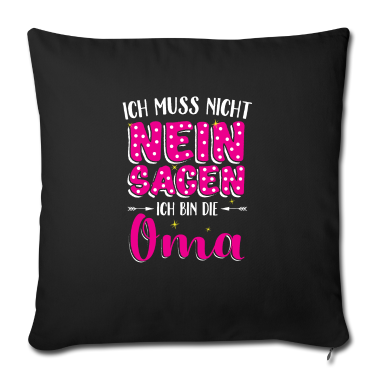 Geburtstagsgeschenk Oma Kissenbezug - Ich Muss Nicht Nein Sagen Ich Bin Die Oma