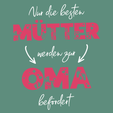 Motiv Nur die besten Mütter werden zur Oma befördert