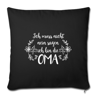 Geburtstagsgeschenk Oma Kissenbezug - Ich muss nicht nein sagen ich bin die Oma
