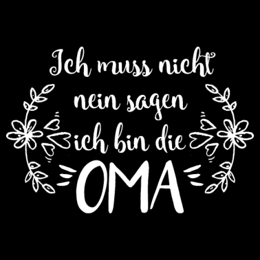 Motiv Ich muss nicht nein sagen ich bin die Oma