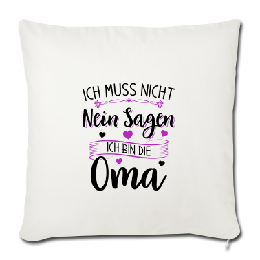 Geburtstagsgeschenk Oma Kissenbezug - Ich muss nicht nein sagen - Ich bin die Oma