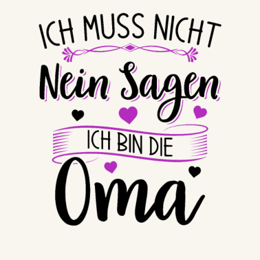 Motiv Ich muss nicht nein sagen - Ich bin die Oma