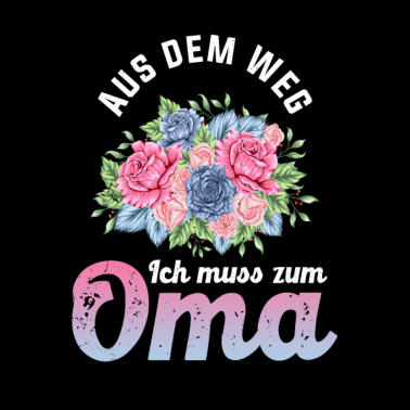 Motiv Aus dem Weg ich muss zum Oma Grossmutter geschenk