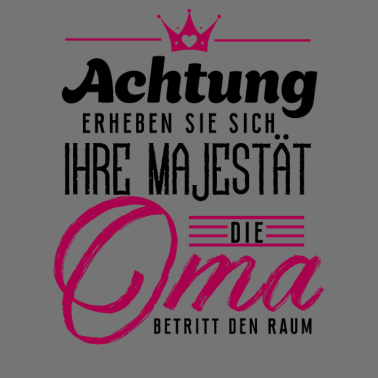 Motiv Erheben Sie sich Ihre Majestät die Oma betritt den
