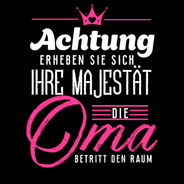 Motiv Achtung erheben sie sich Ihre Majestät die Oma bet