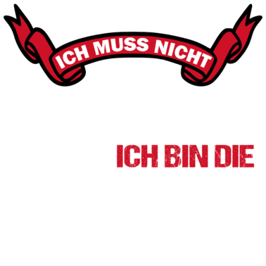 Motiv Ich muss nicht nein sagen ich bin die Oma