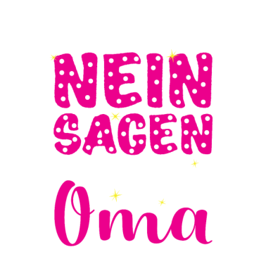 Motiv Ich Muss Nicht Nein Sagen Ich Bin Die Oma