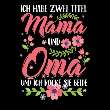 Motiv Ich habe zwei Titel Mama und Oma - Geschenk Oma