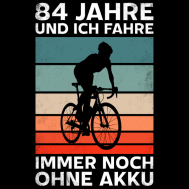 Motiv 84 Jahre und ich fahre immer noch ohne Akku