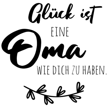 Motiv Glück ist, eine Oma wie dich zu haben.