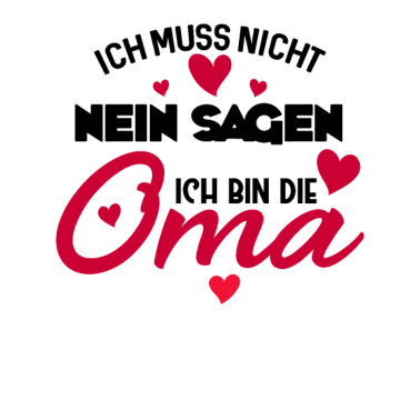 Motiv Ich muss Nicht Nein Sagen ich Bin die Oma