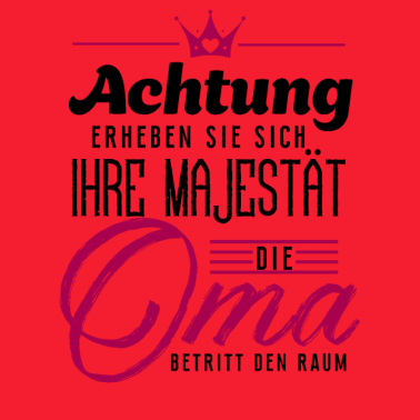 Motiv Erheben Sie sich Ihre Majestät die Oma betritt den
