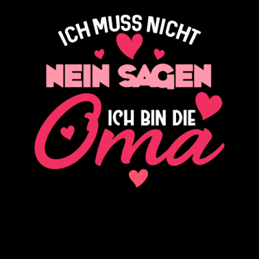 Motiv Ich muss nicht nein sagen ich bin die Oma Großmutt