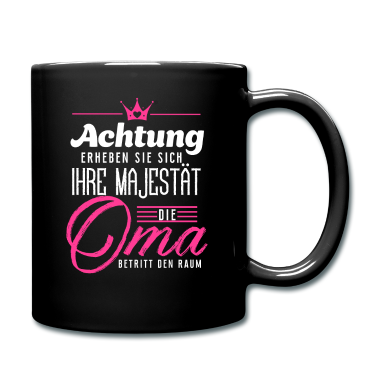 Geburtstagsgeschenk Oma Tasse - Achtung erheben sie sich Ihre Majestät die Oma bet