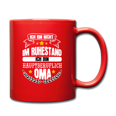 Geburtstagsgeschenk Oma Tasse - Oma Nicht Im Ruhestand Ich bin Hauptberuflich Oma
