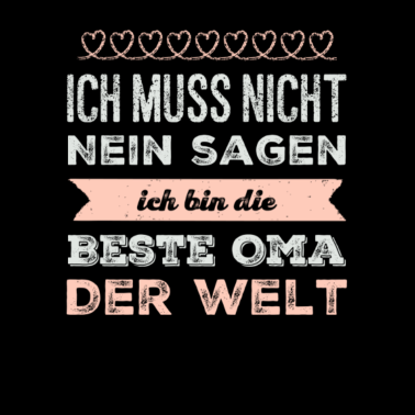 Motiv Ich muss nicht nein sagen ich bin die beste Oma