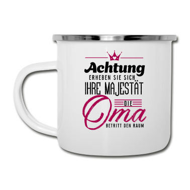 Geburtstagsgeschenk Oma Emaille Tasse - Erheben Sie sich Ihre Majestät die Oma betritt den